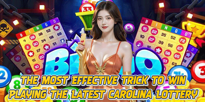 The Most Effective Trick to Win Playing the Latest Carolina Lottery The Most Effective Trick to Win Playing the Latest Carolina Lottery